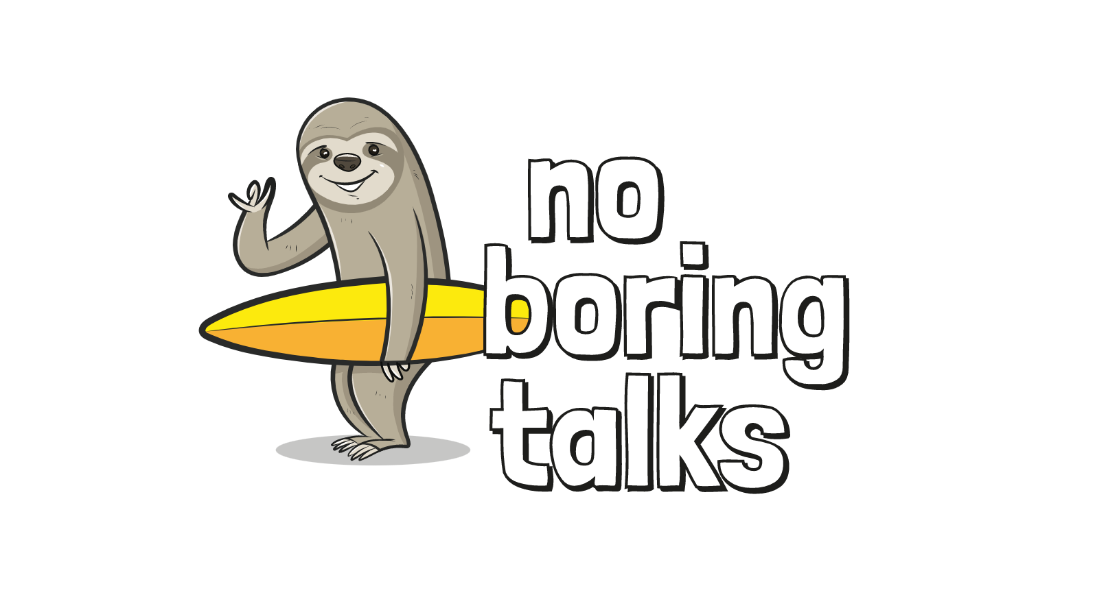 no boring talks